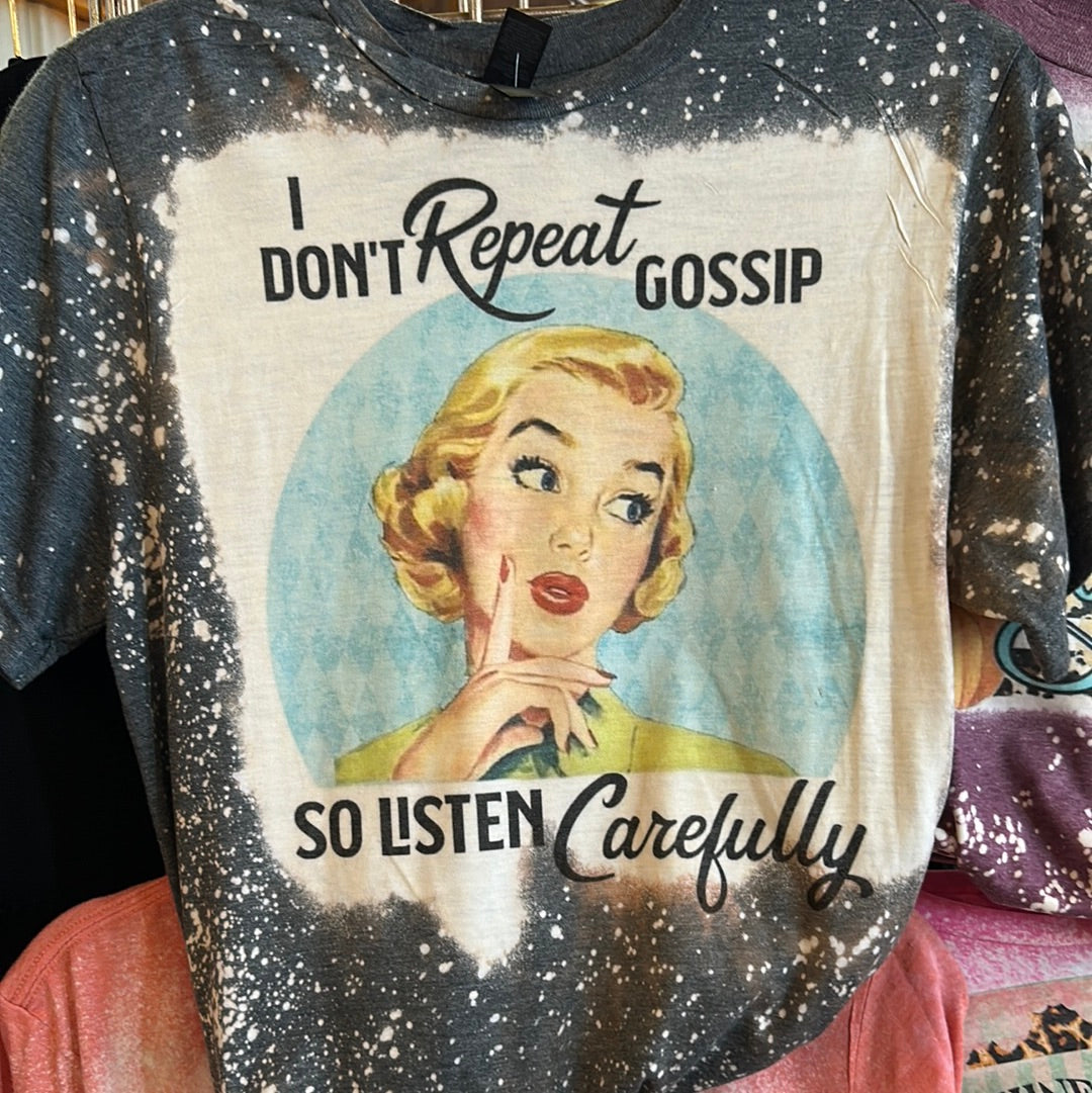 I Don't Repeat Gossip T Shirt