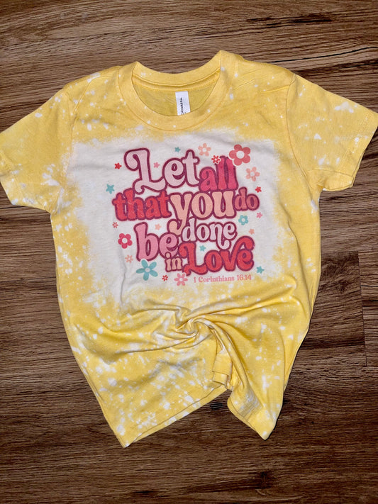Product details  Custom sublimated tee that reads " Let all that you do be done in love" Pressed on a Bella Canva shirt Short sleeve  Fits true to size Contact us about a custom color shirt.   *Colors may vary slightly due to monitor resolution and lighting* Southern Bliss Boutique